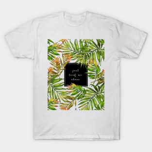 Just Leaf Me Alone T-Shirt